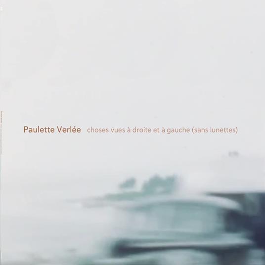 Choses Vues A Droite Et A Gauce (Sans Lunettes) - Vinile LP di Paulette Verlee