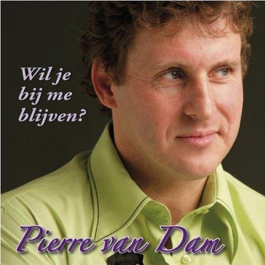 Wil Je Bij Me Blijven? - CD Audio Singolo di Pierre Van Dam