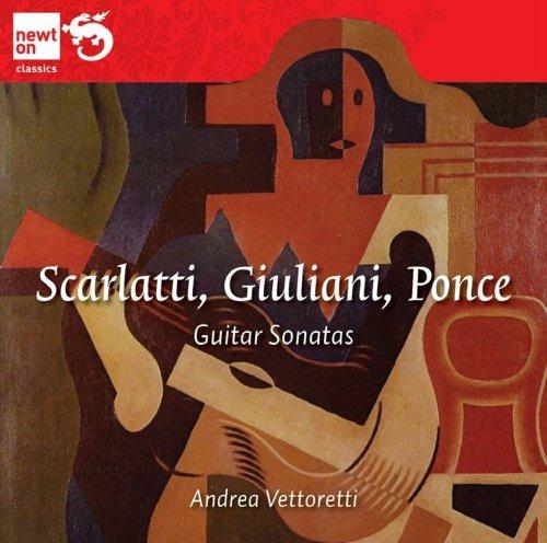 Guitar Sonatas: Scarlatti, Giuliani, Ponce - CD Audio di Andrea Vettoretti