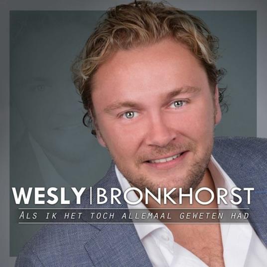 Als Ik Het Toch Allemaal Geweten Had - CD Audio Singolo di Wesly Bronkhorst