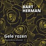Gele Rozen (Het Beste.. - CD Audio di Bart Herman