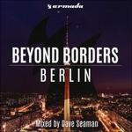 Beyond Borders. Berlin - CD Audio di Dave Seaman