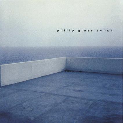 Songs - CD Audio di Philip Glass