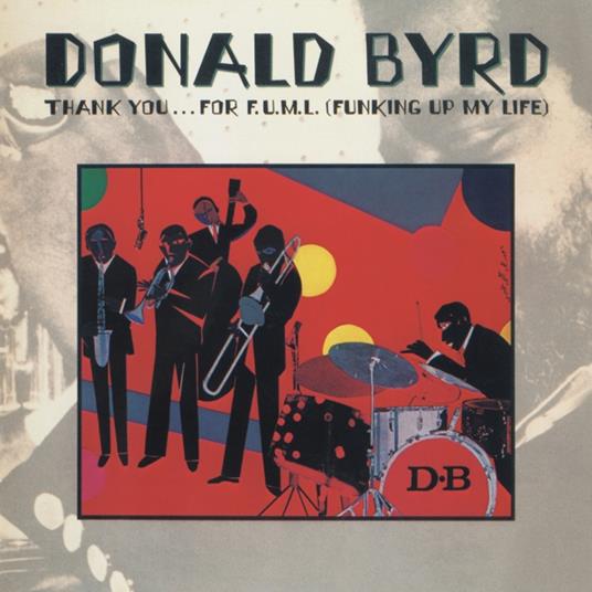 Thank You ?..For F.U.M.L (Funking Up My Life) - CD Audio di Donald Byrd