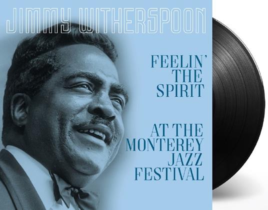 Feelin' the Spirit - At the Monterey Jazz Festival (180 gr.) - Vinile LP di Jimmy Witherspoon