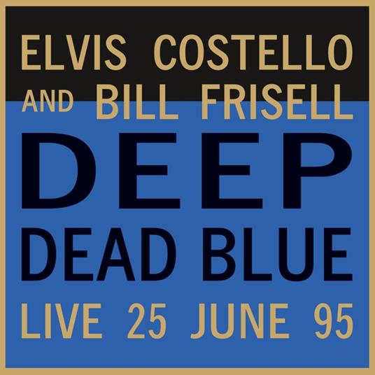 Deep Dead Blue - Live At Meltdown - Vinile LP di Elvis Costello,Bill Frisell