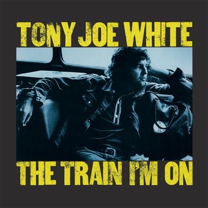 The Train I'M On - Vinile LP di Tony Joe White