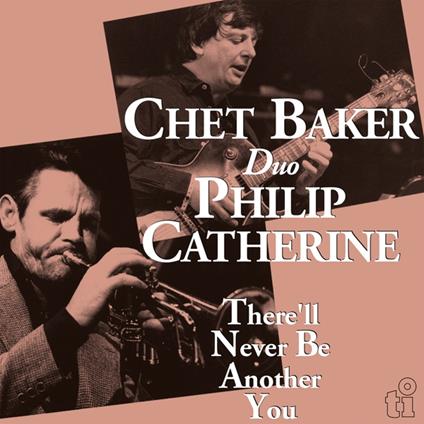 There'll Never Be Another You - Vinile LP di Chet Baker,Philip Catherine