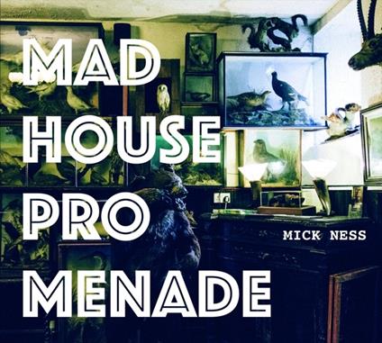 Madhouse Promenade - CD Audio di Mick Ness