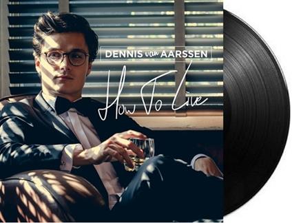 How To Live - Vinile LP di Dennis Van Aarssen
