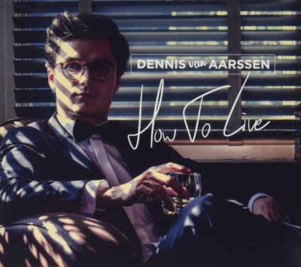 How To Live - CD Audio di Dennis Van Aarssen
