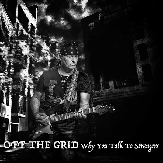 Why You Talk to Strangers - CD Audio di Off the Grid