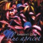 Blue Apricot - CD Audio di Ambient Club