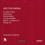 Knotted Fields - Impromptu - Wortschatten - Trii con pianoforte - CD Audio di Hector Parra