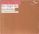 L'angelo Della Storia - SuperAudio CD ibrido di Orchestra Sinfonica della Radio Bavarese,Radio Symphony Orchestra Stoccarda,Vinko Globokar,Fabrice Bollon,Arturo Tamayo