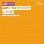 Music for Checking E-Mails - CD Audio di Wolfgang Mitterer