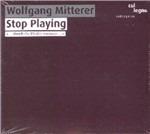 Stop Playing - CD Audio di Wolfgang Mitterer