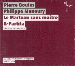 Le Marteau Sans Maitre - B-Partita - CD Audio di Philippe Manoury