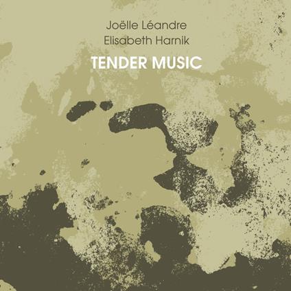 Tender Music - CD Audio di Joelle Leandre,Elisabeth Harnik