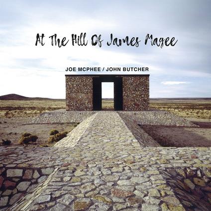 At the Hill of James Magee - CD Audio di Joe McPhee,John Butcher