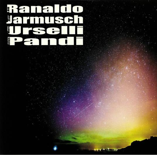 Ranaldo-Jarmusch-Urselli-Pandi - CD Audio di Lee Ranaldo,Jim Jarmusch,Balazs Pandi,Marc Urselli