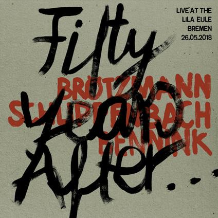 Fifty Years After... Live at the Lila Eule 2018 - CD Audio di Peter Brötzmann,Alexander von Schlippenbach