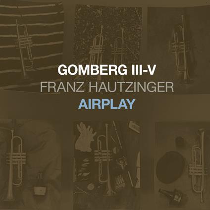 Gomberg Iii-V -Airplay - CD Audio di Franz Hautzinger