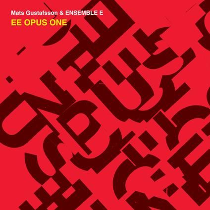 Ee Opus One - CD Audio di Mats Gustafsson