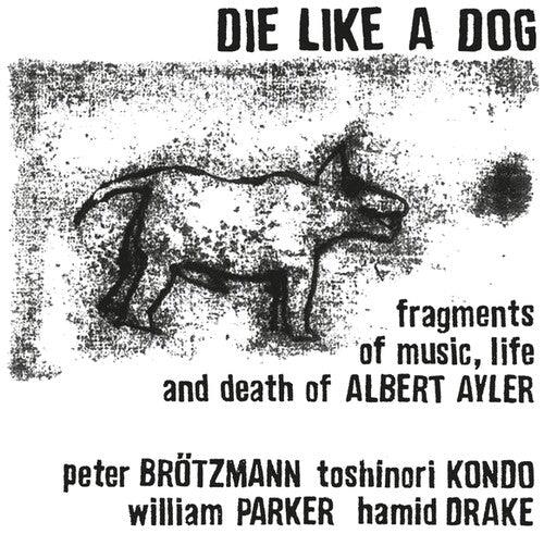 Fragments of Music Life & Death of Albert Ayler - Vinile LP di Die Like a Dog
