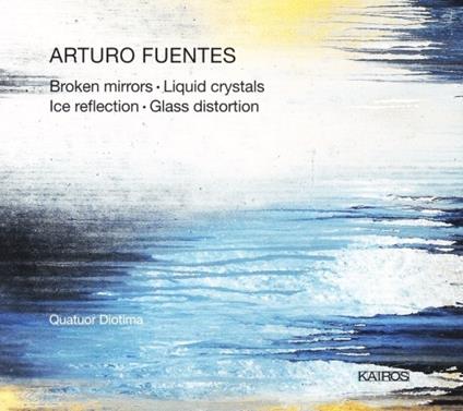 Broken Mirrors - Liquid Crystals - Ice Reflection - Glass Distortion - CD Audio di Quatuor Diotima,Arturo Fuentes