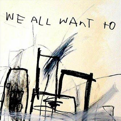 We All Want to - CD Audio di We All Want to