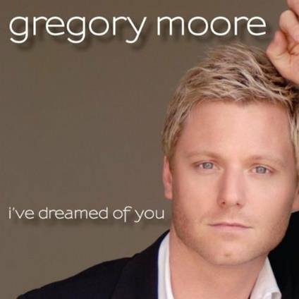 I've Dreamed of You - CD Audio di Gregory Moore