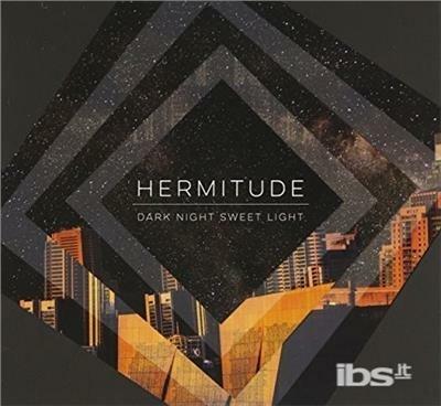 Dark Night Sweet Light - CD Audio di Hermitude