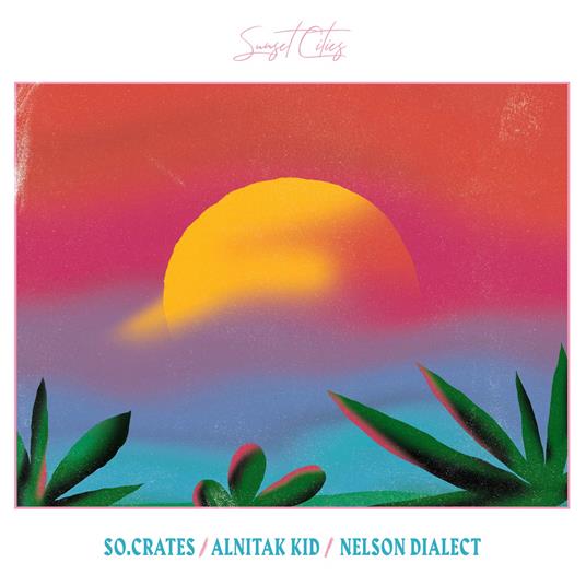 So.Crates / Nelson Dialect / Alnitak Kid - Sunset Cities - Vinile LP