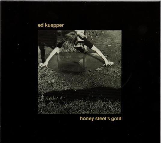 Honey Steel'S Gold - Vinile LP di Ed Kuepper