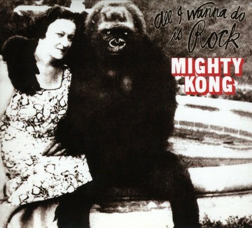 All I Wanna Do Is Rock - CD Audio di Mighty Kong