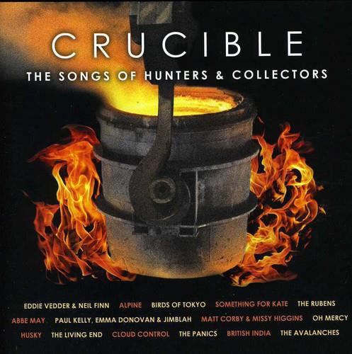 Crucible - Songs Of.. - CD Audio di Hunters and Collectors