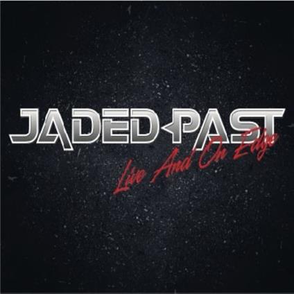 Live & On The Edge - CD Audio di Jaded Past