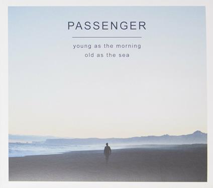 Young as the Morning… - CD Audio di Passenger