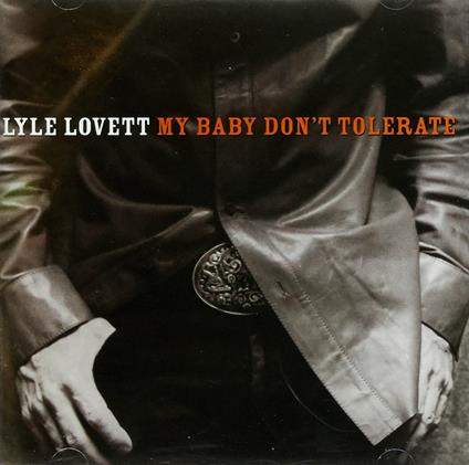 My Baby Don't Tolerate - CD Audio di Lyle Lovett