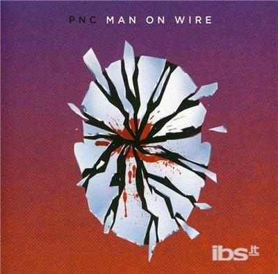 Man on the Wire - CD Audio di PNC