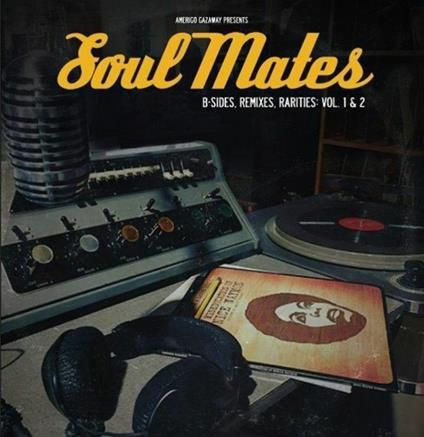 Soulmates B-Sides Remixes Vol. 1 & 2 - Vinile LP di Amerigo Gazaway