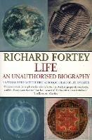 Life: an Unauthorized Biography - Richard Fortey - cover