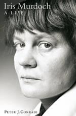 Iris Murdoch: A Life: The Authorized Biography