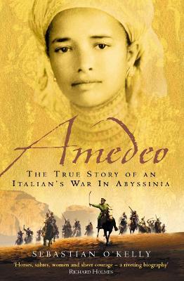 Amedeo: The True Story of an Italian’s War in Abyssinia - Sebastian O’Kelly - cover