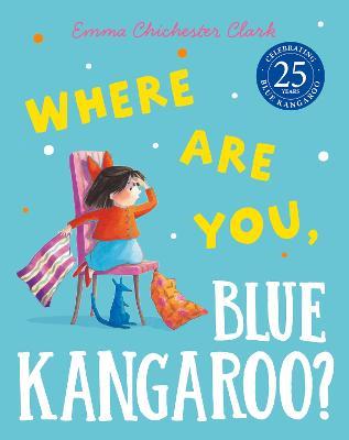 Where Are You, Blue Kangaroo? - Emma Chichester Clark - cover