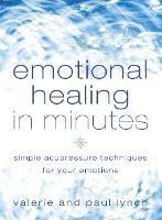 Emotional Healing in Minutes: Simple Acupressure Techniques for Your Emotions