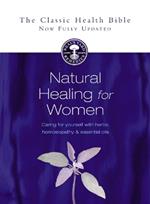 Natural Healing for Women: Caring for Yourself with Herbs, Homeopathy and Essential Oils