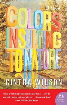 Colors Insulting to Nature - Cintra Wilson - cover