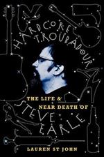 Hardcore Troubadour: The Life and near Death of Steve Earle